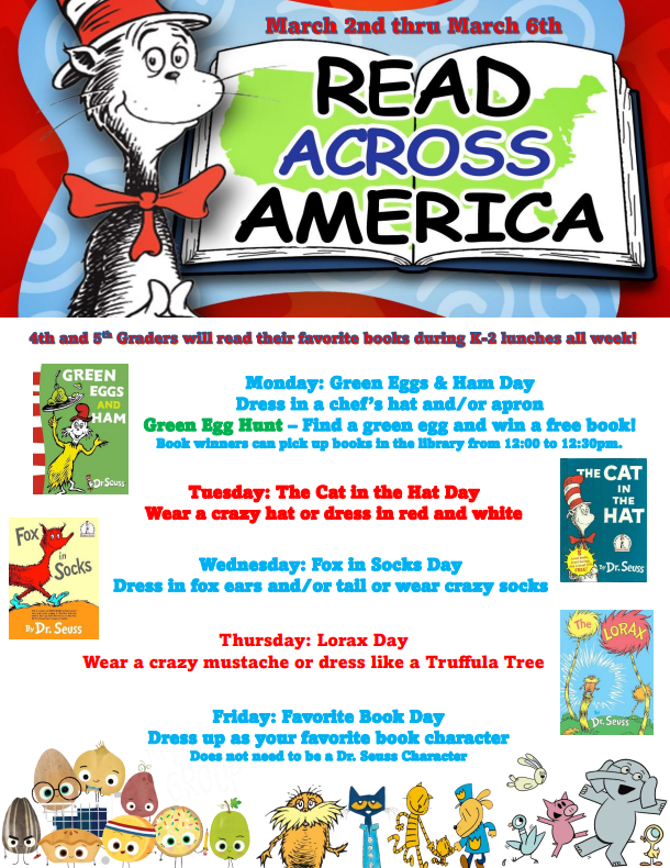 Join us for Read Across America Week, from March 2nd-6th! Monday is Green Eggs and Ham Day, so dress up in a chef's hat and/or apron and find a Green Egg to win a free book! Tuesday is Cat in the Hat day, so wear a crazy hat or dress in red and white. Wednesday is Fox in Socks Day, so dress in fox ears and/or tail or wear crazy socks. On Thursday, celebrate Lorax Day by wearing a crazy mustache or dressing like a Truffula Tree. Then enjoy Favorite Book Day on Friday, where you can dress up as your favorite book character.