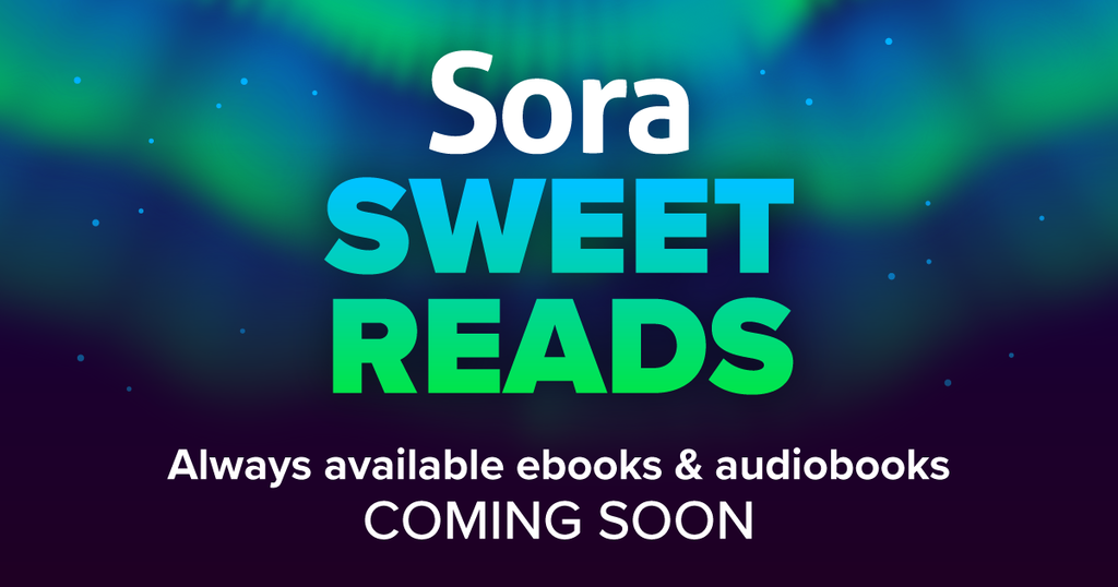 Sora Sweet Reads Always available ebooks & audiobooks - COMING SOON