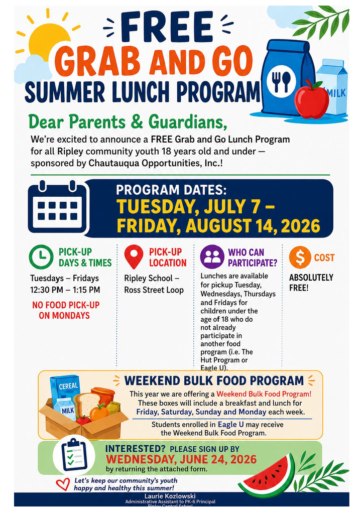 🌞🍎 FREE Summer Grab and Go Lunch Program Returns to Ripley! 🍎🌞  Ripley Central School, in partnership with Chautauqua Opportunities, Inc., is excited to provide FREE meals for children and teens ages 18 and under this summer!  📅 Program Dates: July 7 – August 14, 2026 🕧 Pick-Up Times: Tuesday through Friday, 12:30 PM – 1:15 PM 📍 Location: Ripley School – Ross Street Loop 🚫 No food pick-up on Mondays.  ✨ NEW THIS YEAR! ✨ Families may sign up for our Weekend Bulk Food Program, which provides breakfast and lunch items for Friday, Saturday, Sunday, and Monday each week.   📝 Registration Deadline: Wednesday, June 24, 2026  Please help us spread the word so we can ensure our community's children stay happy, healthy, and nourished all summer long! 💙💛  #RipleyCentralSchool #SummerMeals #CommunityStrong #GrabAndGoLunchProgram