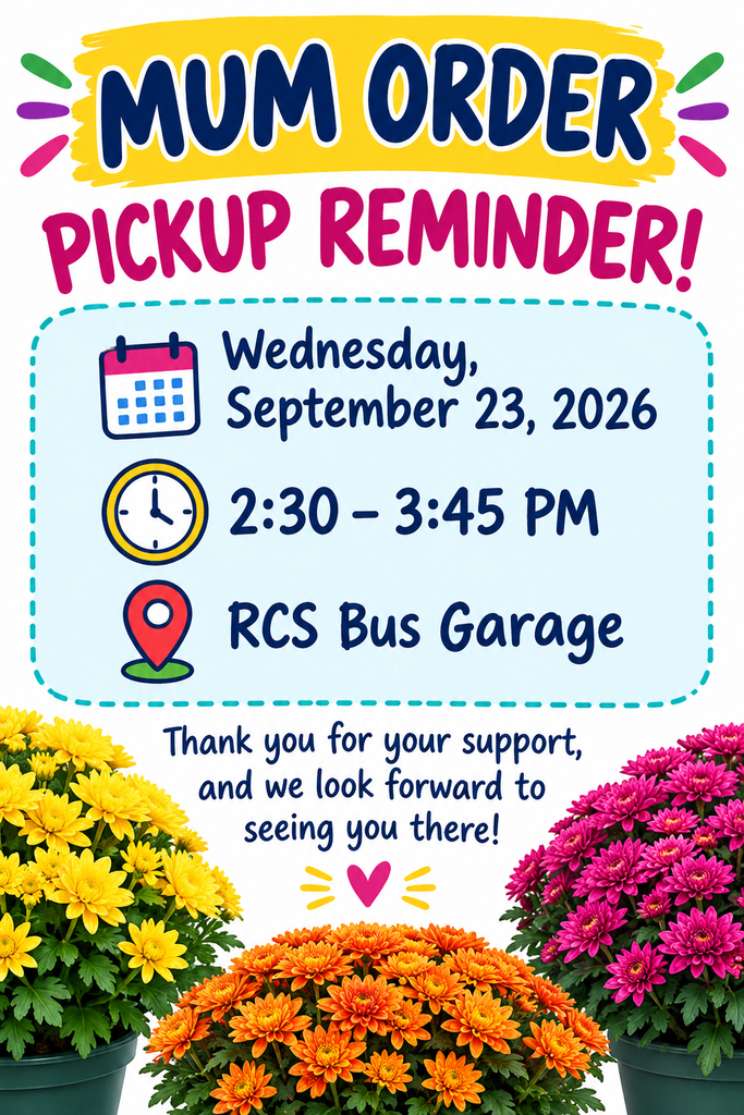 Just a friendly reminder that mum order pickups will take place on Wednesday, September 23, 2026, from 2:30–3:45 PM at the RCS Bus Garage. Thank you for your support!