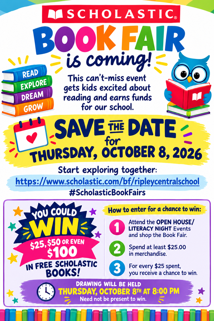 📚✨ THE BOOK FAIR IS COMING! ✨📚 Get ready to READ, EXPLORE & WIN! 🎉 📅 Thursday, October 8, 2026 📖 Scholastic Book Fair 🌟 Shop during our Open House/Literacy Night events! 🎁 YOU COULD WIN $25, $50, OR EVEN $100 IN FREE SCHOLASTIC BOOKS! 🎟️ How to enter: ➡️ Spend at least $25 at the Book Fair. ➡️ Receive 1 chance to win for every $25 spent! ⏰ Drawing: Thursday, October 8 at 8:00 PM ⭐ Need not be present to win! 🔎 Start exploring now: https://www.scholastic.com/bf/ripleycentralschool 📚 We can’t wait to see what adventures you discover! ❤️ #ScholasticBookFairs #RipleyCentralSchool #ReadExploreWin