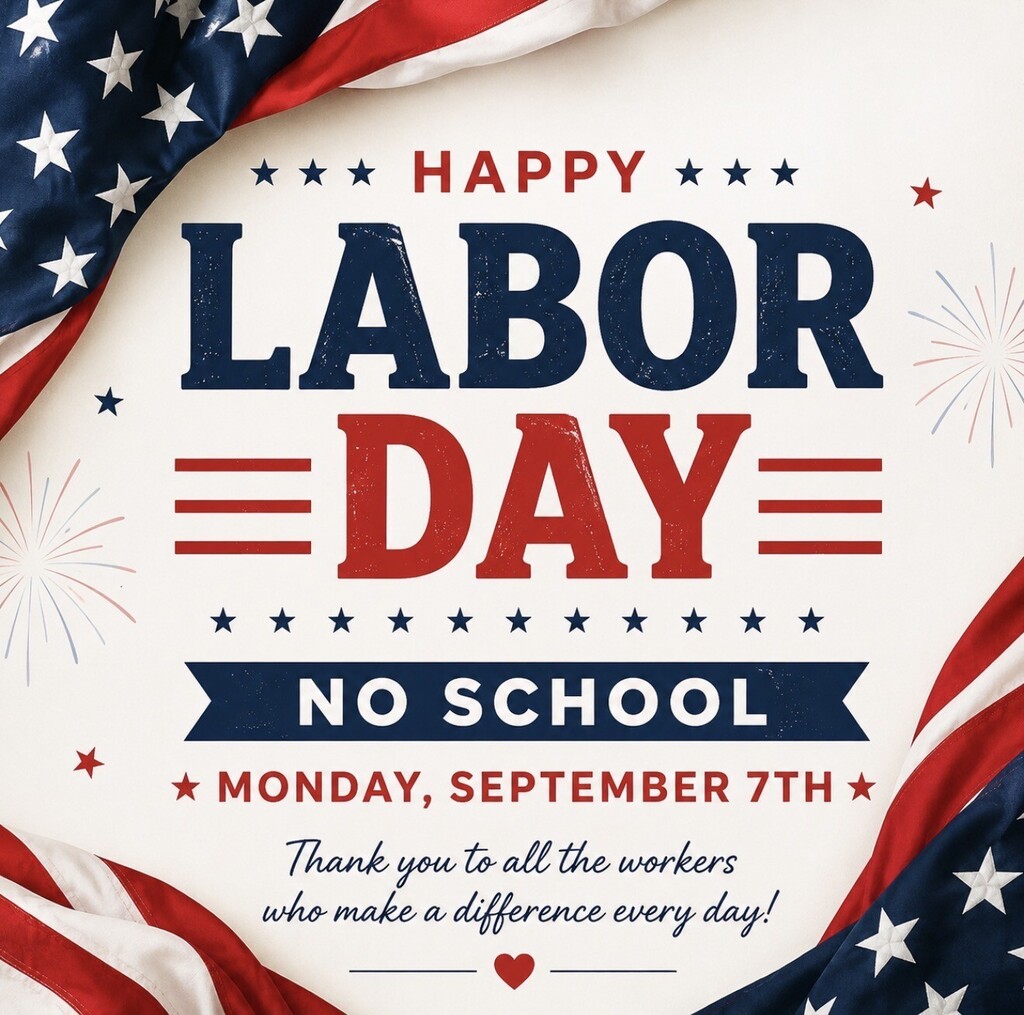 Labor Day - No School Monday September 7th 