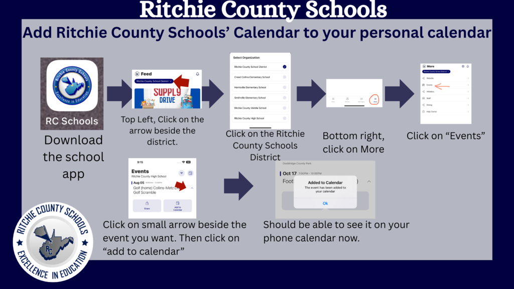 Ritchie County Schools- Add RC Schools Calendar to your personal calendar.  Open the app, top left click on the drop down menu, select Ritchie County School District, bottom right click on more, then click events.  Click on the drop down menu beside the event to add it to your personal calendar.