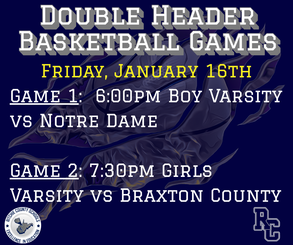 Double Header Basketball games- Game 1- 6:00pm Boys vs Notre Dame; Game 2: Girls vs Braxton County