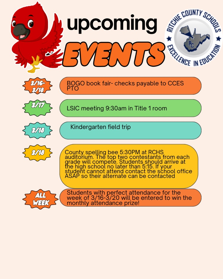 upcoming events this week at CCES include the 3/16-18 BOGO book fair, 3/17 LSIC meeting 9:30, 3/18 kindergarten field trip and county spelling bee, all week long the monthly attendance prize 