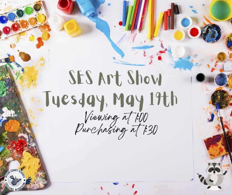 SES Art Show Tuesday, May 19th Viewing at 1:00 Purchasing at 1:30