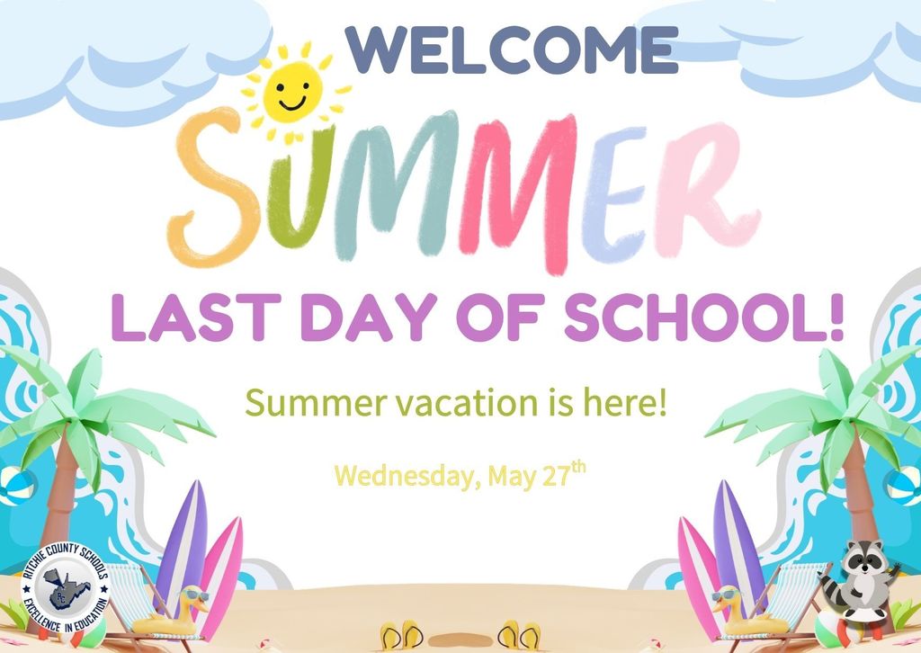 Welcome Summer - Last Day of School - Summer vacation is here - Wednesday, May 27th