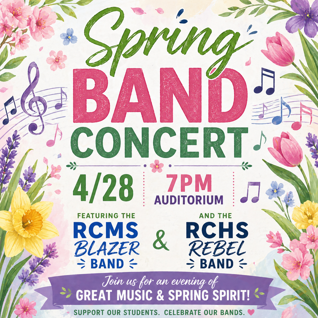 Spring Band Concert. April 28th at 7 PM in Auditorium. RCMS and RCHS Bands playing. Free admission. 