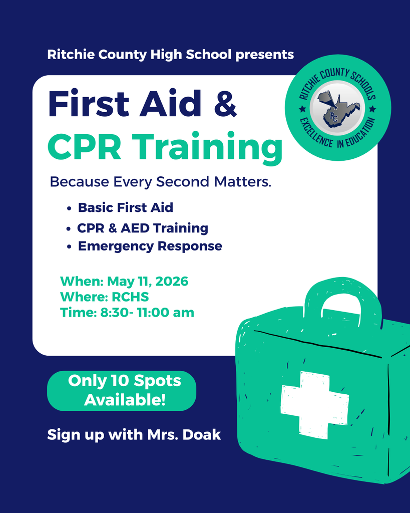 First Aid CPR Training May 11 at RCHS from 8:30-11:00 only 10 spots available See Mrs. Doak to sign up