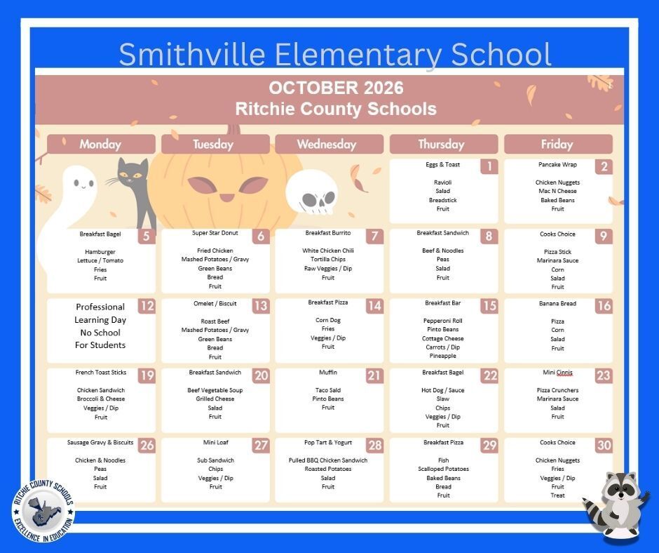 October 2026 breakfast and lunch menu for Smithville Elementary School, Ritchie County Schools. The calendar is decorated with a fall and Halloween theme featuring pumpkins, autumn leaves, a ghost, black cat, skull, Raider the Raccoon, and the Ritchie County Schools logo.  Thursday, October 1: Breakfast: Eggs & Toast. Lunch: Ravioli, salad, breadstick, and fruit.  Friday, October 2: Breakfast: Pancake Wrap. Lunch: Chicken nuggets, mac and cheese, baked beans, and fruit.  Monday, October 5: Breakfast: Breakfast Bagel. Lunch: Hamburger, lettuce/tomato, fries, and fruit.  Tuesday, October 6: Breakfast: Super Star Donut. Lunch: Fried chicken, mashed potatoes/gravy, green beans, bread, and fruit.  Wednesday, October 7: Breakfast: Breakfast Burrito. Lunch: White chicken chili, tortilla chips, raw veggies/dip, and fruit.  Thursday, October 8: Breakfast: Breakfast Sandwich. Lunch: Beef and noodles, peas, salad, and fruit.  Friday, October 9: Breakfast: Cook’s Choice. Lunch: Pizza stick, marinara sauce, corn, salad, and fruit.  Monday, October 12: Professional Learning Day. No school for students.  Tuesday, October 13: Breakfast: Omelet/Biscuit. Lunch: Roast beef, mashed potatoes/gravy, green beans, bread, and fruit.  Wednesday, October 14: Breakfast: Breakfast Pizza. Lunch: Corn dog, fries, veggies/dip, and fruit.  Thursday, October 15: Breakfast: Breakfast Bar. Lunch: Pepperoni roll, pinto beans, cottage cheese, carrots/dip, and pineapple.  Friday, October 16: Breakfast: Banana Bread. Lunch: Pizza, corn, salad, and fruit.  Monday, October 19: Breakfast: French Toast Sticks. Lunch: Chicken sandwich, broccoli and cheese, veggies/dip, and fruit.  Tuesday, October 20: Breakfast: Breakfast Sandwich. Lunch: Beef vegetable soup, grilled cheese, salad, and fruit.  Wednesday, October 21: Breakfast: Muffin. Lunch: Taco salad, pinto beans, and fruit.  Thursday, October 22: Breakfast: Breakfast Bagel. Lunch: Hot dog/sauce, slaw, chips, veggies/dip, and fruit.  Friday, October 23: Breakfast: Mini Cinnis. Lunch: Pizza crunchers, marinara sauce, salad, and fruit.  Monday, October 26: Breakfast: Sausage Gravy & Biscuits. Lunch: Chicken and noodles, peas, salad, and fruit.  Tuesday, October 27: Breakfast: Mini Loaf. Lunch: Sub sandwich, chips, veggies/dip, and fruit.  Wednesday, October 28: Breakfast: Pop Tart & Yogurt. Lunch: Pulled BBQ chicken sandwich, roasted potatoes, salad, and fruit.  Thursday, October 29: Breakfast: Breakfast Pizza. Lunch: Fish, scalloped potatoes, baked beans, bread, and fruit.  Friday, October 30: Breakfast: Cook’s Choice. Lunch: Chicken nuggets, fries, veggies/dip, fruit, and a treat.