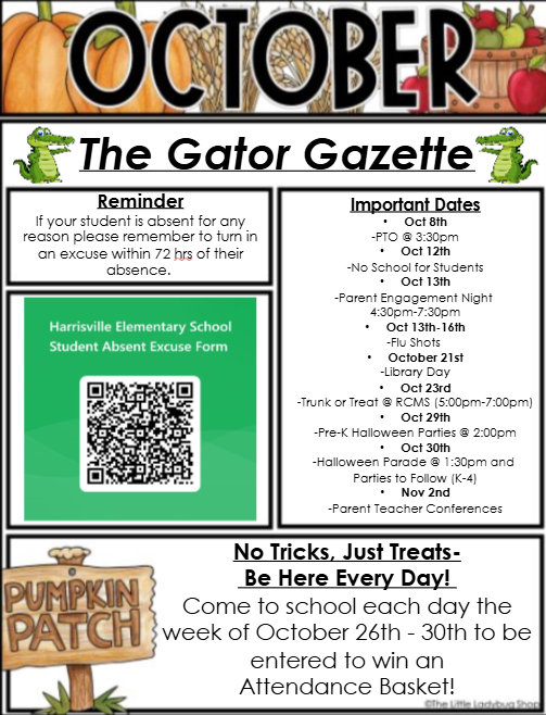 October edition of The Gator Gazette for Harrisville Elementary School, decorated with pumpkins, fall leaves, apples, and gator graphics. A reminder asks families to turn in an excuse within 72 hours when a student is absent and includes a QR code for the HES Student Absent Excuse Form. Important dates: Oct. 8 – PTO at 3:30 p.m.; Oct. 12 – No School for Students; Oct. 13 – Parent Engagement Night, 4:30–7:30 p.m.; Oct. 13–16 – Flu Shots; Oct. 21 – Library Day; Oct. 23 – Trunk or Treat at RCMS, 5:00–7:00 p.m.; Oct. 29 – Pre-K Halloween Parties at 2:00 p.m.; Oct. 30 – Halloween Parade at 1:30 p.m. and parties to follow for grades K–4; Nov. 2 – Parent Teacher Conferences. Bottom section reads: “No Tricks, Just Treats – Be Here Every Day!” Students who attend school each day during the week of October 26–30 will be entered to win an attendance basket.