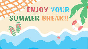 Have a Great Summer!!