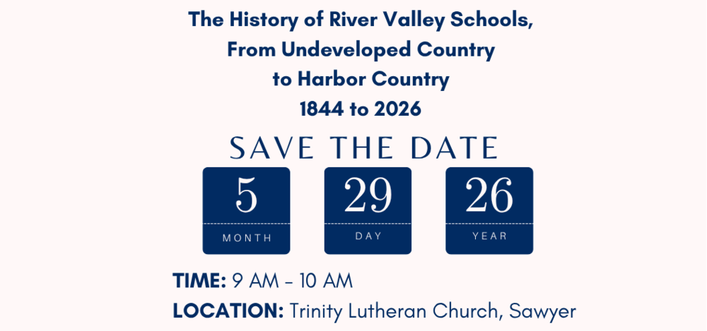 “The history of River Valley Schools, From Undeveloped Country to Harbor Country, 1844 to 2026”. The approximately one-hour presentation takes place Friday, May 29 at 9 AM in the Church.