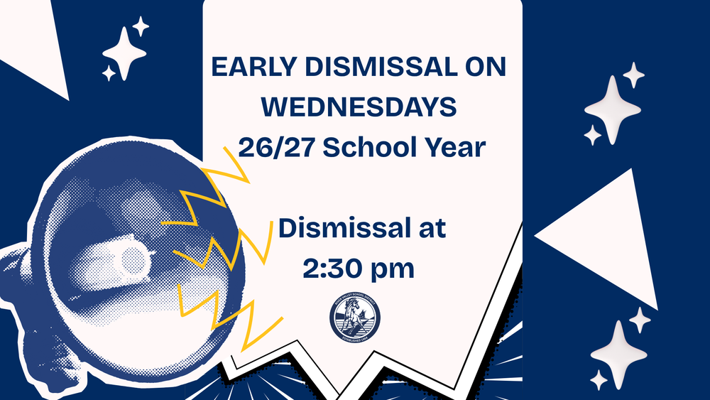 Every Wednesday for 26/27 School Year is a Early Dismissal at 2:30 pm