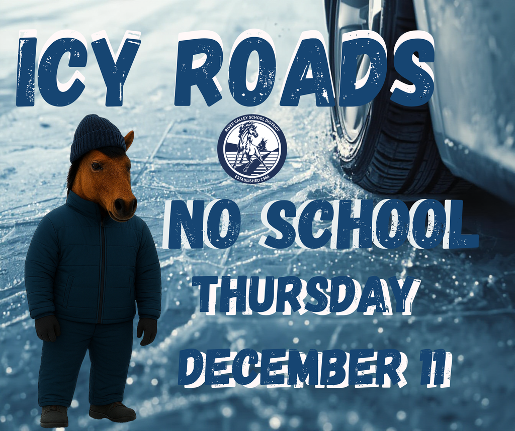 River Valley School District will be closed on Thursday, December 11 due to the icy back roads. Decisions about after school activities will be made and announced by noon today..