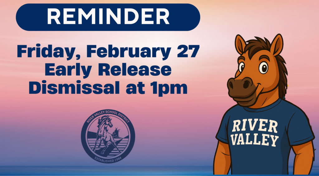Reminder. Tomorrow Friday February 27 is an early dismissal. Dismissal is at 1 pm.