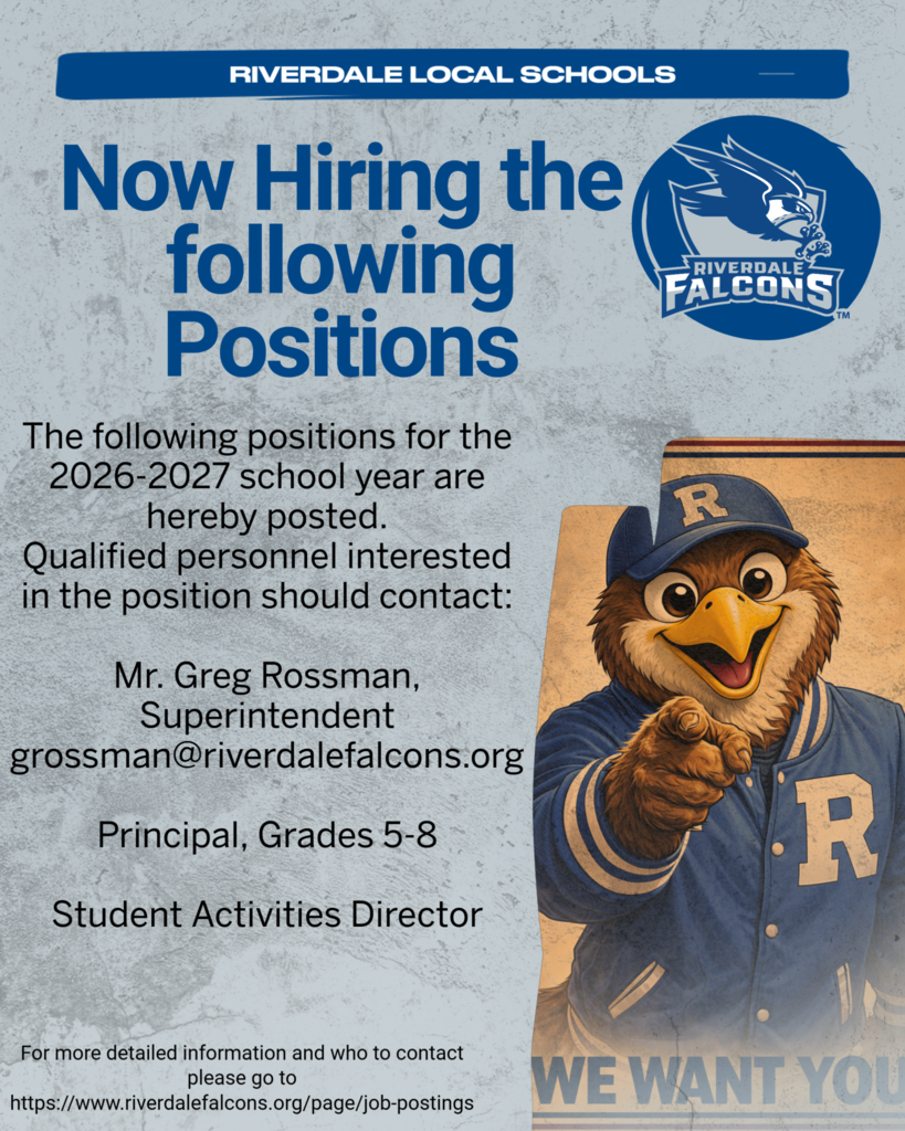 JOB POSTING (Anticipated Openings) The following positions for the 2026-2027 school year are hereby posted. Qualified personnel interested in the position should contact: Mr. Greg Rossman, Superintendent grossman@riverdalefalcons.org · Principal, Grades 5-8 · Student Activities Director