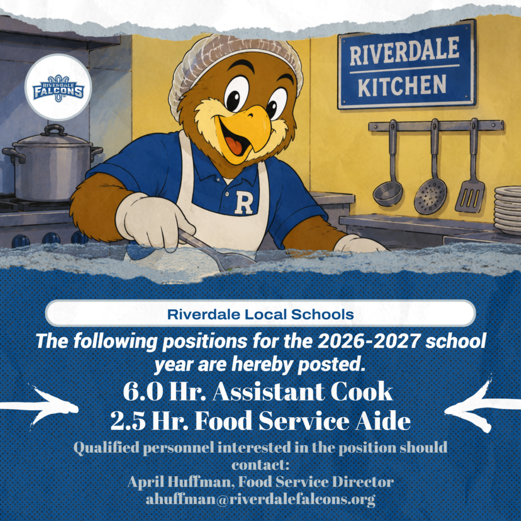 The following positions for the 2026-2027 school year are hereby posted. 6.0 Hr. Assistant Cook 2.5 Hr. Food Service Aide Qualified personnel interested in the position should contact: April Huffman, Food Service Director ahuffman@riverdalefalcons.org