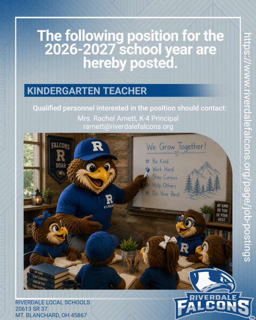 The following positjon for the 2026-2027 school year are hereby posted.  KINDERGARTEN TEACHER  Qualified personnel interested in the poition should contact: Mrs. Rachel Arnett, K-4 Principal rarnett@riverdalefalcons.org