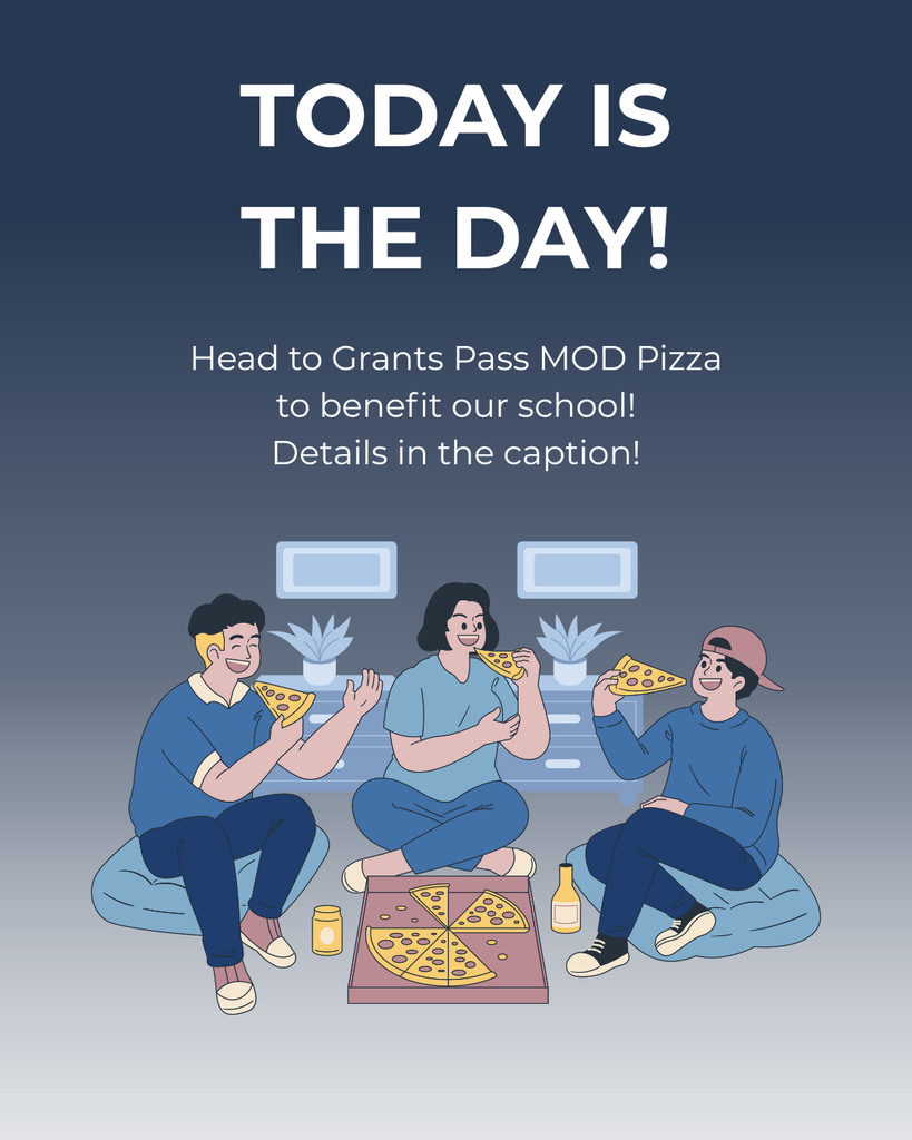 Three cartoon young people eat pizza. Text reads, "Today is the day! Head to Grants Pass MOD Pizza to benefit our school! Details in the caption."