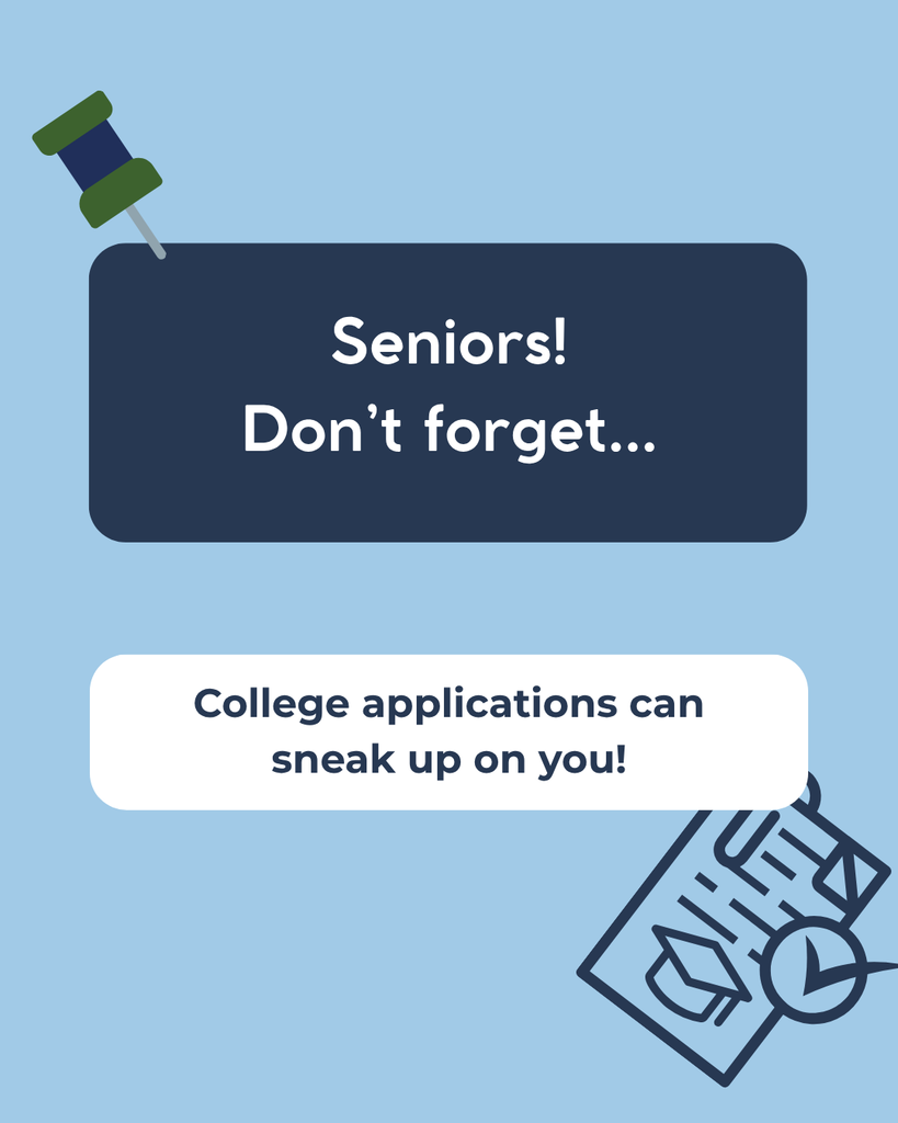 Text reads, "Seniors! Don't forget... College applications can sneak up on you!"