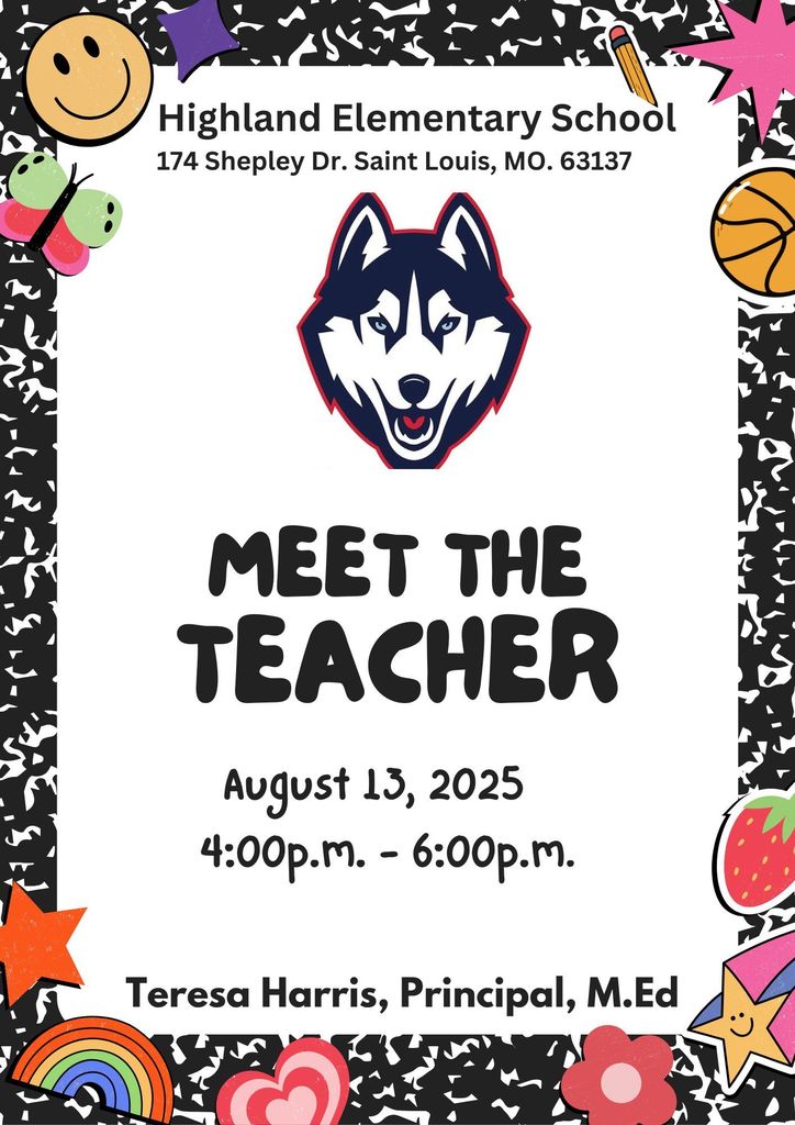 Meet the Teacher night at Highland Elementary School  on August 13, 2025 at 4:00 p.m to 6:00 p.m.
