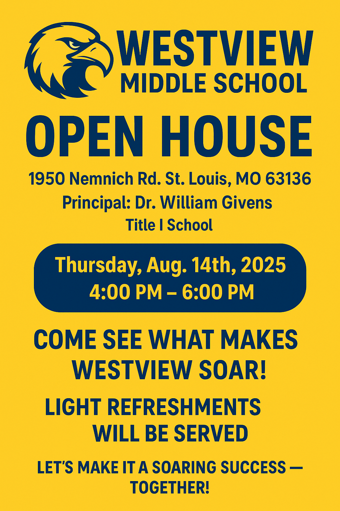 Westview Middle School Open House. Thursday August 14  from 4pm to 6pm.  1950 Nemnich Road St. Louis Mo 63136