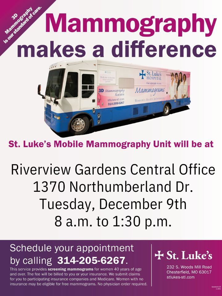 St. Luke's Mammogram Van Visit. Tuesday, December 9 from 8 am to 1:30 pm at RGSD Central Services Office, 1370 Northumberland Drive. To schedule your appointment call 314-205-6267. 