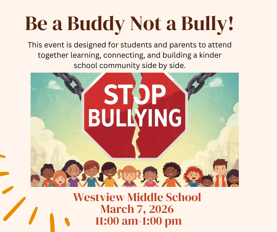 Be a Buddy Not a Bully engagement event. Saturday, March 7 from 11 am to 1 pm at Westview Middle School, 1950 Nemnich Rd.