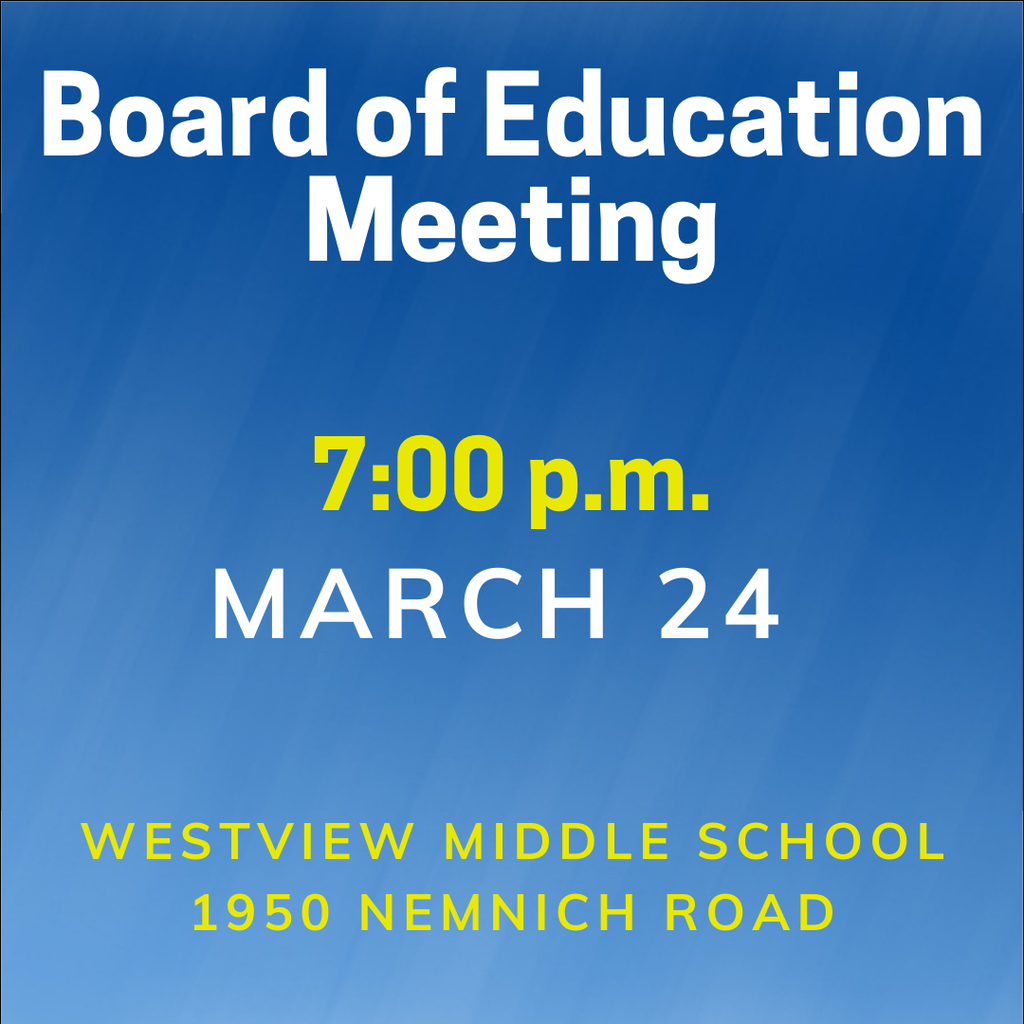 BOE Meeting Tuesday, March 24 at Westview Middle School, 1950 Nemnich Drive. Meeting begins at 7 pm.