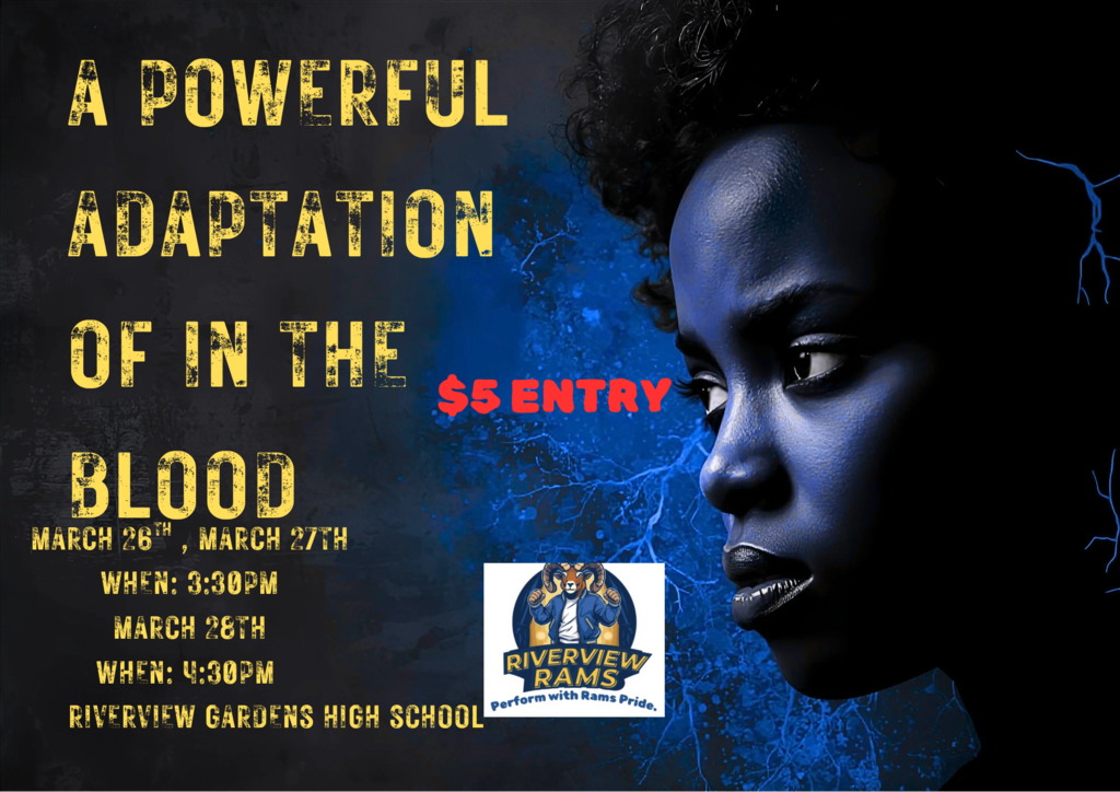 Riverview Gardens High School Drama Club presents "In the Blood" live play Thursday, March 26 through Saturday, March 28. Start times vary, see flyer for details. There is a five dollar entry fee. 