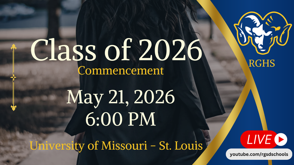RGHS Class of 2026 Commencement Ceremony Thursday, May 21 at 6 pm at UMSL Mark Twain Center, 211 Mark Twain  Drive, St. Louis, MO 63121. 