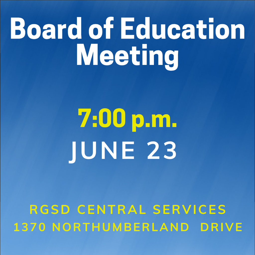 BOE Meeting Tuesday, June 23 at RGSD Central Services, 1370 Northumberland Drive. Meeting begins at 7 pm.