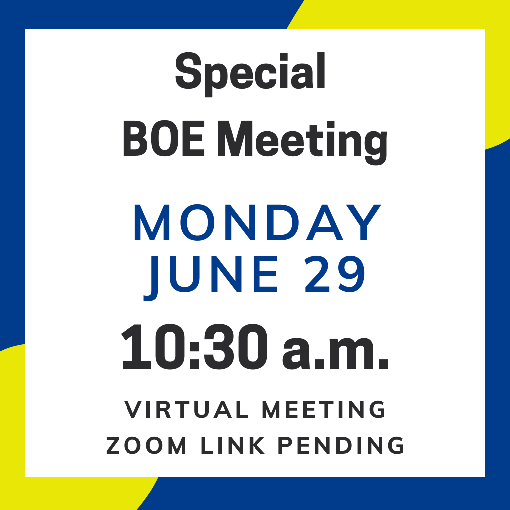Special BOE Meeting on Monday, June 29 at 10:30 am. Meeting is virtual, zoom link pending.