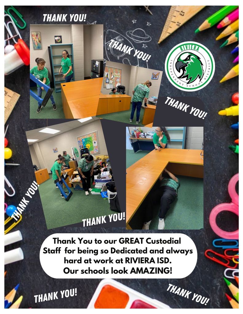 Thank You to our GREAT Custodial  Staff  for being so Dedicated and always hard at work at RIVIERA ISD. Our schools look AMAZING!