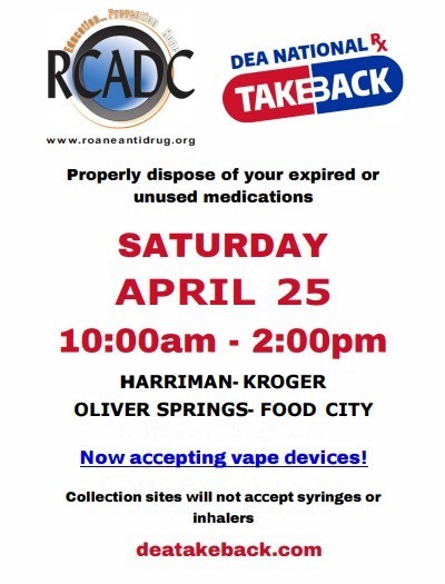 DEA National Take Back day on Saturday, April 25th from 10:00 - 2:00 at the Harriman Kroger or Oliver Springs Food City. 