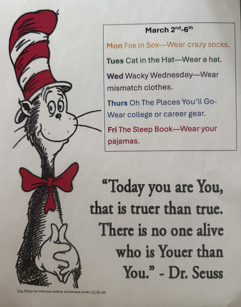 Dr. Seuss Week- Monday: wear crazy socks, Tuesday: wear a hat, Wednesday: wear mismatched clothes, Thursday: wear college or career gear, Friday: wear your pajamas