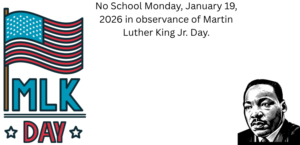 There is no school on Monday, January 19, 2026, in observance of Dr. Martin Luther King Jr. Day.