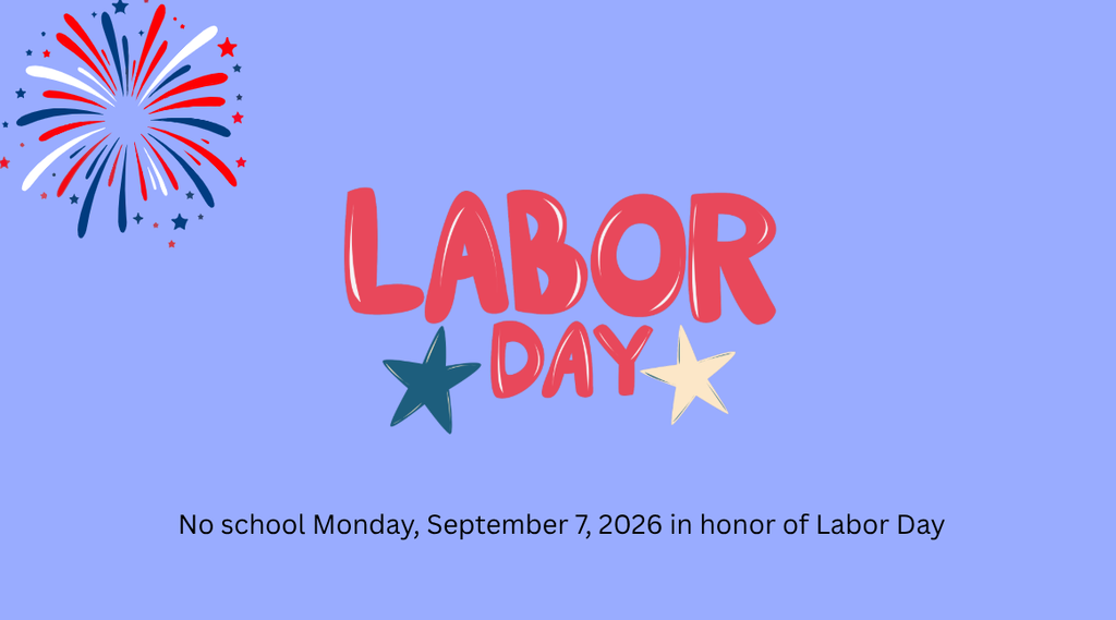 No school Monday, September 7, 2026 in honor of Labor Day