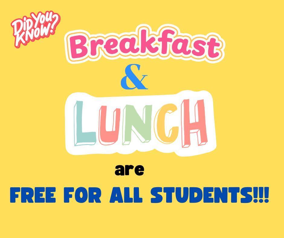 Breakfast and lunch are free for all students!