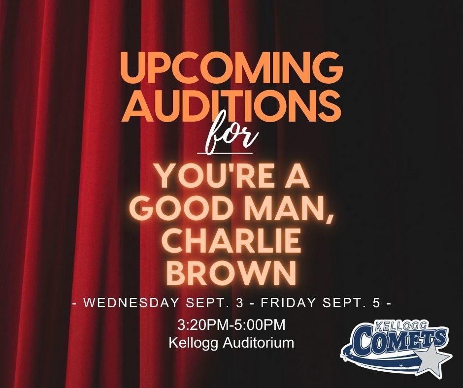 Audition flyer for fall musical Youre A Good Man Charlie Brown from Wednesday Sept 3 - Sept 5 from 3:20PM to 5PM in the kellogg auditorium