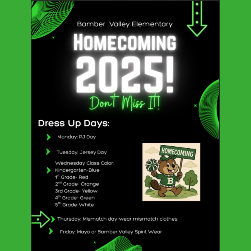 Bamber Valley Elementary Homecoming 2025! Don't Miss It! Dress up Days: Monday: PJ Day, Tuesday: Jersey Day, Wednesday class color: 1st Red 2nd Orange, 3rd yellow, 4th green, 5th white, Thursday Mismatch day- wear mismatch clothes, Friday, Mayo or Bamber Spirit Wear