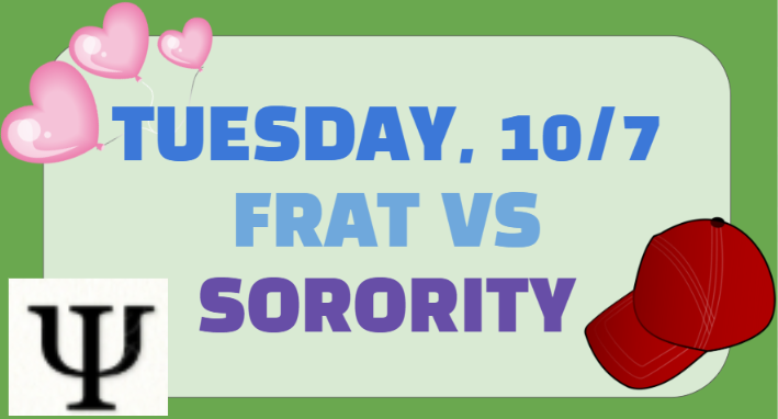 Tuesday dress up is Frat vs Sorority