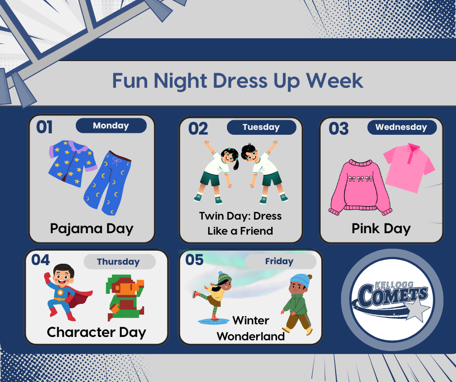 Graphic titled ‘Fun Night Dress Up Week.’ Monday: Pajama Day with illustration of blue moon-pattern pajamas. Tuesday: Twin Day – Dress Like a Friend, featuring two children dressed alike. Wednesday: Pink Day with a pink sweater and shirt. Thursday: Character Day with a child in a superhero costume and a pixelated character. Friday: Winter Wonderland with kids dressed in winter clothes. Includes Kellogg Comets logo.