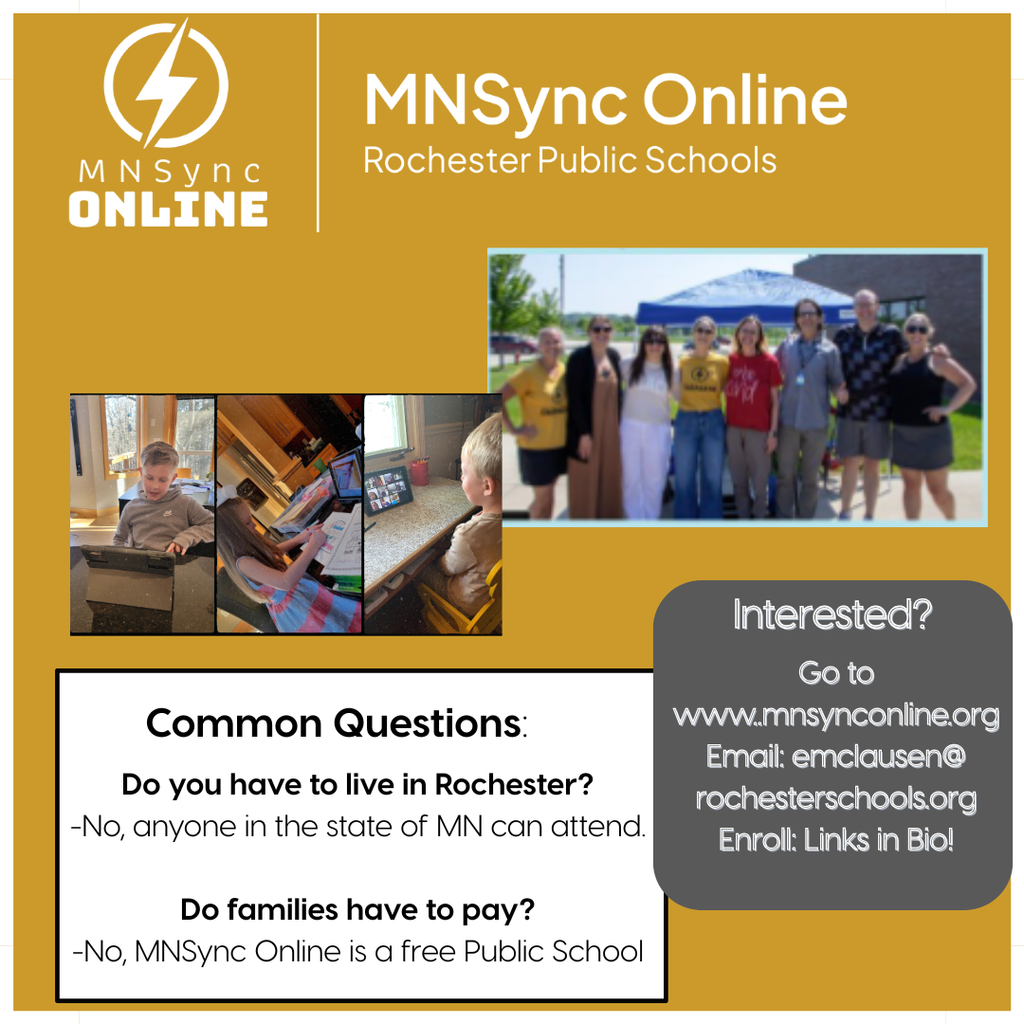 Common Questions: Do you have to live in Rochester? No, anyone in the state of MN can attend. Do families have to pay? No, MNSync  Online is a free public school. Interested? Go to www.mnsynconline.org Email: emclausen@rochesterschoos.org Enroll: links in bio! Picture of students learning online and picture of MNSync staff.  Rochester Public Schools and MNSync logos. 