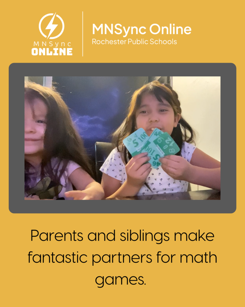 Parents and siblings make fantastic partners for math games. MNSync Online and Rochester Public Schools logos. Picture of sisters playing a math game. 