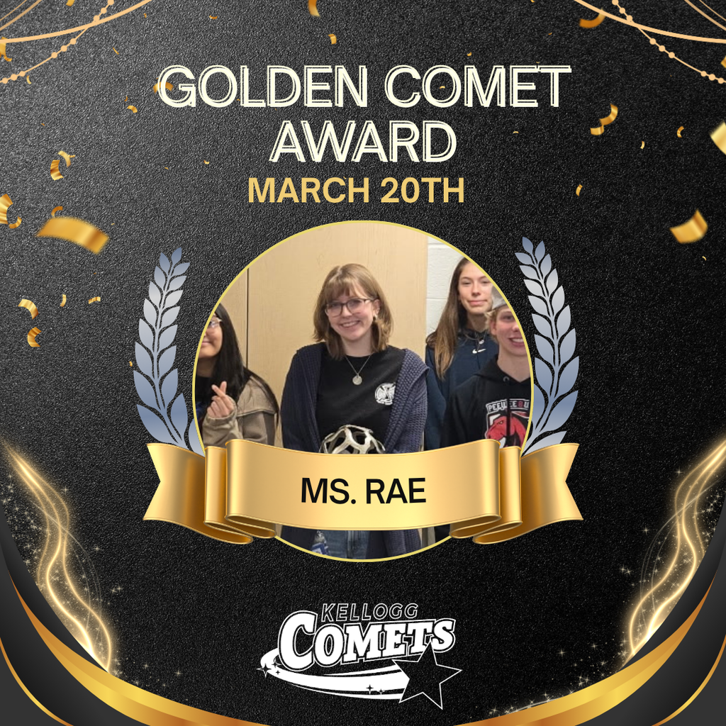 Black and Gold sparkled image with female adult and class holding circular comet award with text that reads Golden Comet Award March 20th Ms. Rae and the Kellogg Comet logo