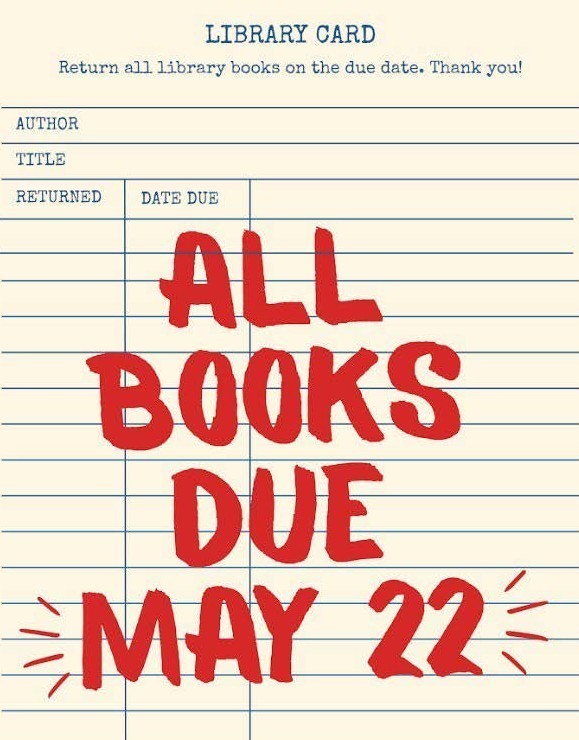 Library books due 5.22!
