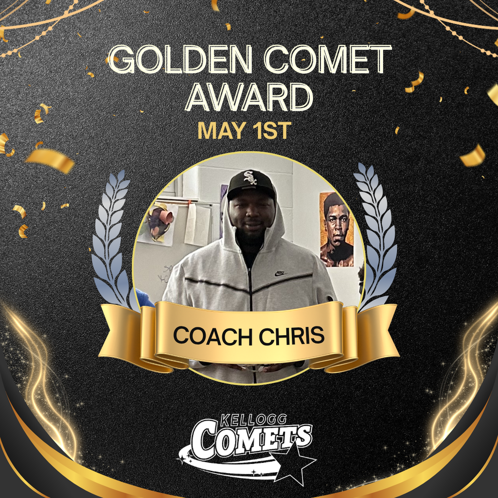 Black and Gold sparkled image with male  adult and class holding circular comet award with text that reads Golden Comet Award May 1st Coach Chris  and the Kellogg Comet logo