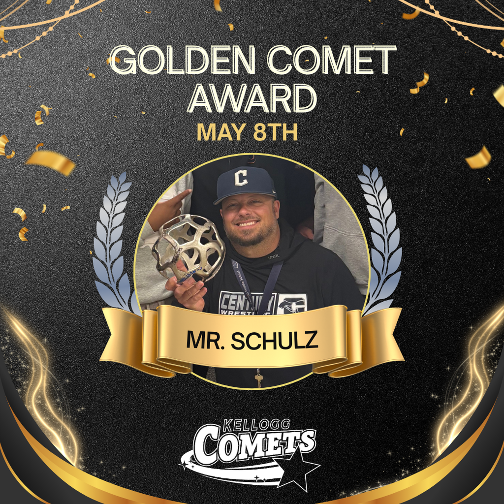 Black and Gold sparkled image with male  adult and class holding circular comet award with text that reads Golden Comet Award May 8th Mr Schulzs  and the Kellogg Comet logo